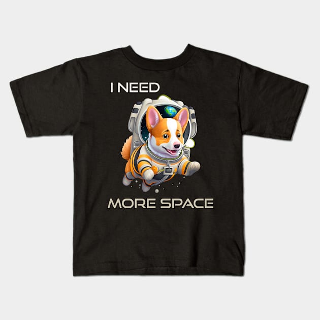 I Need More Space Funny Corgi Astronaut Outer Space Planets Corgi Dog Lover Kids T-Shirt by Ai Wanderer